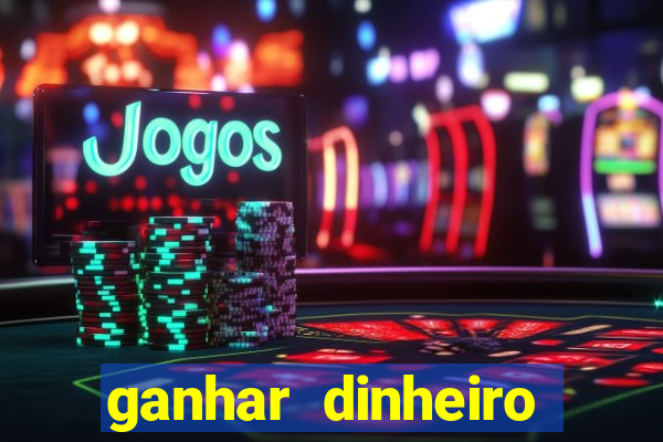 ganhar dinheiro jogando sem depositar nada